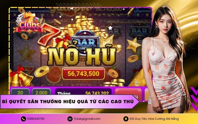 Bí Quyết Săn Thưởng Hiệu Quả Từ Các Cao Thủ