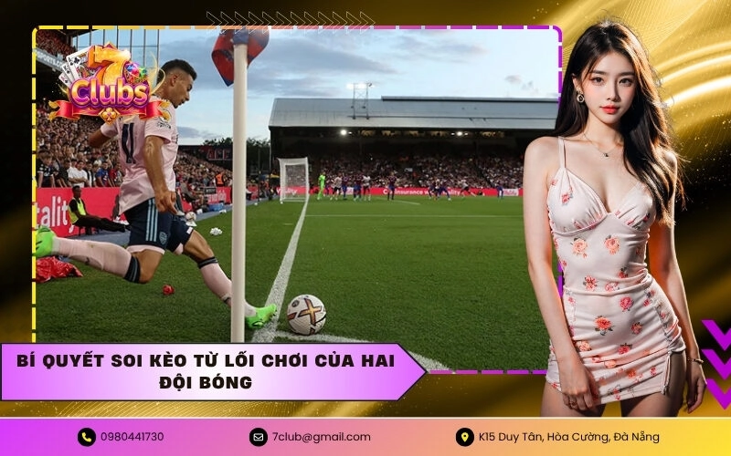 Bí quyết soi kèo từ lối chơi của hai đội bóng