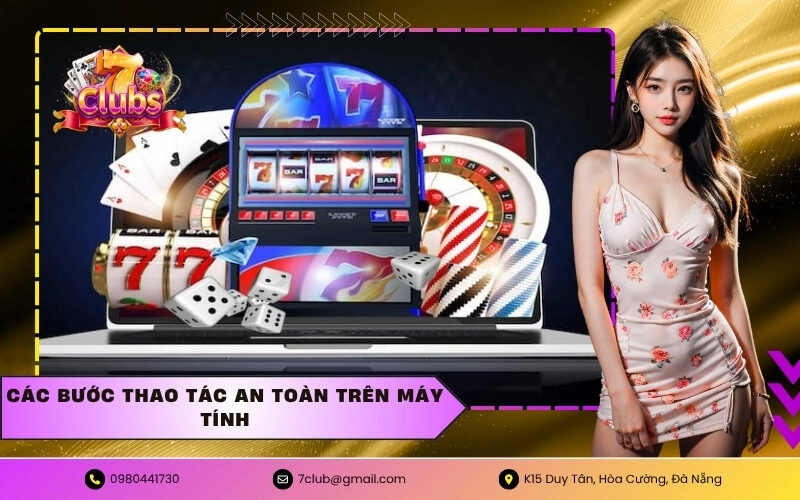 Các Bước Thao Tác An Toàn Trên Máy Tính