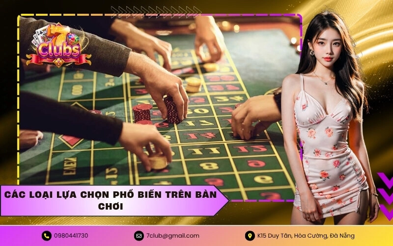 Các loại lựa chọn phổ biến trên bàn chơi