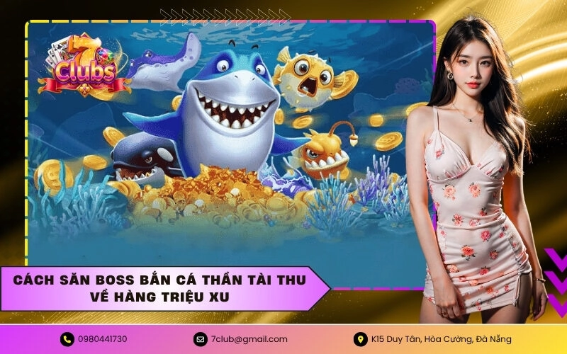 Cách săn boss bắn cá thần tài thu về hàng triệu xu