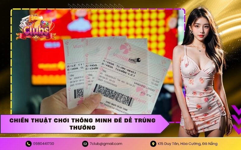Chiến thuật chơi thông minh để dễ trúng thưởng