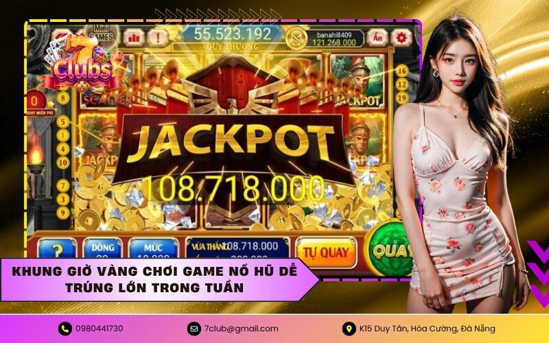 Khung giờ vàng chơi game nổ hũ dễ trúng lớn trong tuần