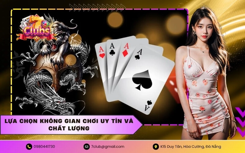 Lựa chọn không gian chơi uy tín và chất lượng