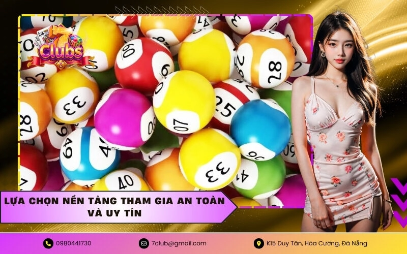 Lựa chọn nền tảng tham gia an toàn và uy tín