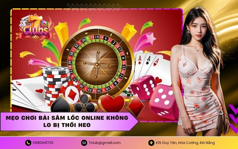 Mẹo chơi bài sâm lốc online không lo bị thối heo