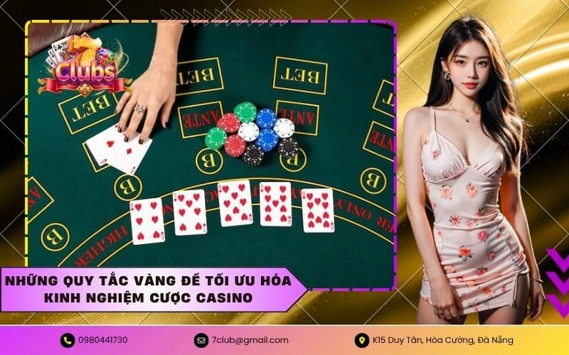 Những quy tắc vàng để tối ưu hóa kinh nghiệm cược casino