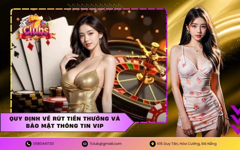 Quy định về rút tiền thưởng và bảo mật thông tin VIP