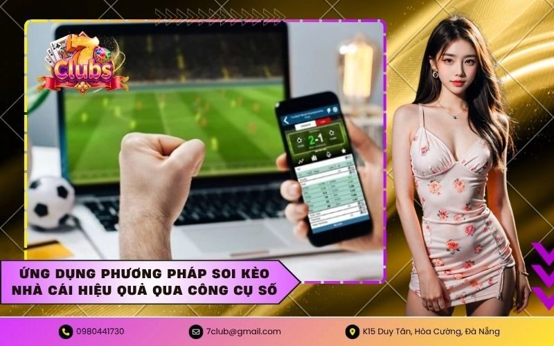 Ứng dụng phương pháp soi kèo nhà cái hiệu quả qua công cụ số