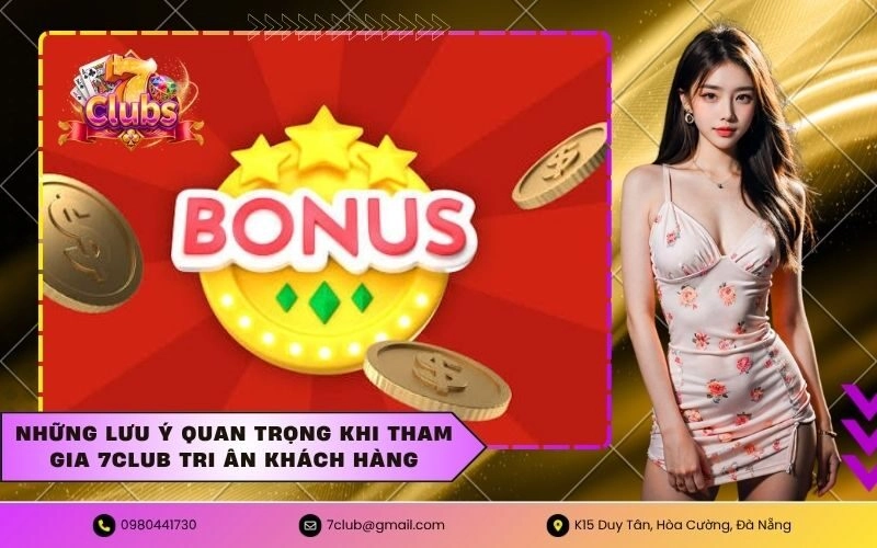 Những lưu ý quan trọng khi tham gia 7CLUB tri ân khách hàng